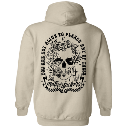 "You Are Not Alive to Please" Hoodie