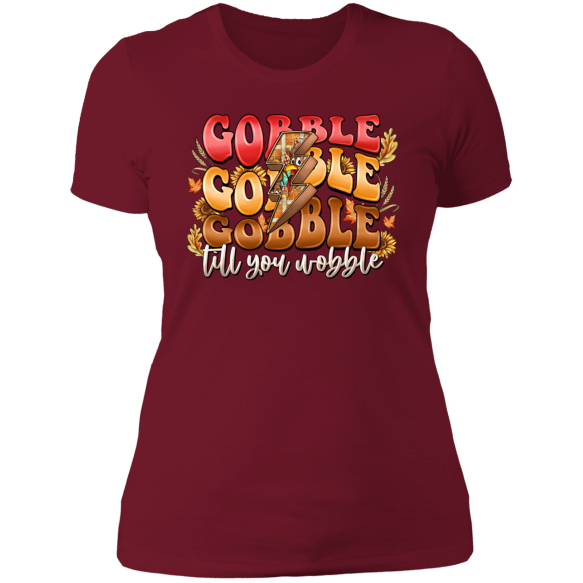 "Gobble, Gobble, Gobble, 'Til You Wobble" Ladies' Boyfriend T-Shirt