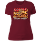 "Gobble, Gobble, Gobble, 'Til You Wobble" Ladies' Boyfriend T-Shirt