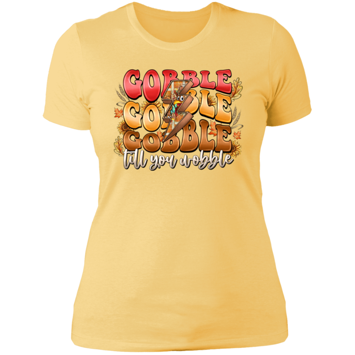 "Gobble, Gobble, Gobble, 'Til You Wobble" Ladies' Boyfriend T-Shirt