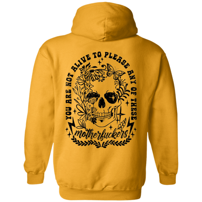 "You Are Not Alive to Please" Hoodie