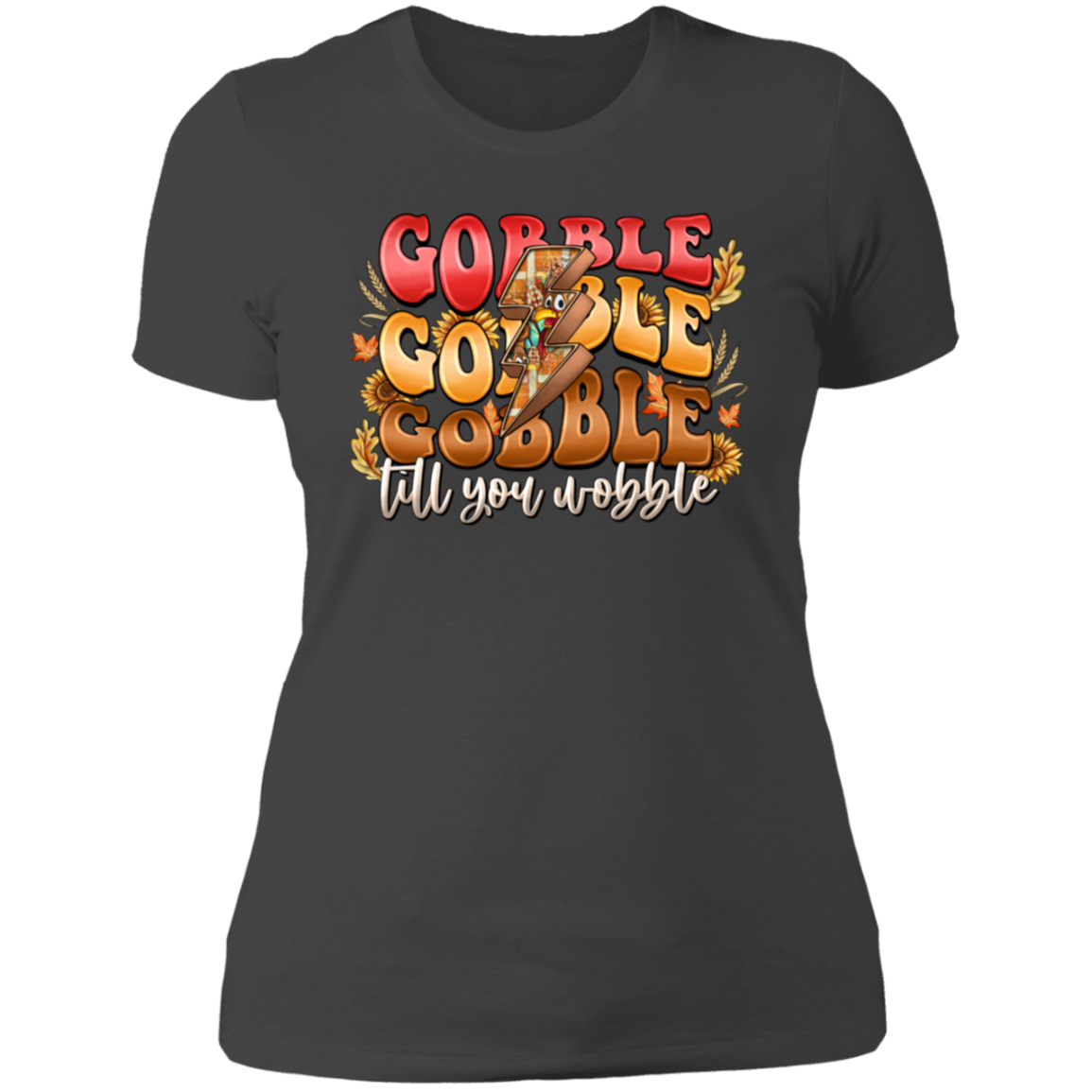 "Gobble, Gobble, Gobble, 'Til You Wobble" Ladies' Boyfriend T-Shirt