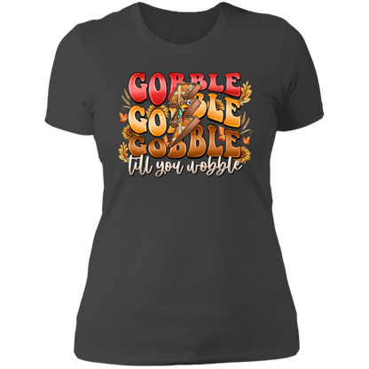 "Gobble, Gobble, Gobble, 'Til You Wobble" Ladies' Boyfriend T-Shirt