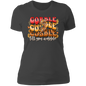 "Gobble, Gobble, Gobble, 'Til You Wobble" Ladies' Boyfriend T-Shirt