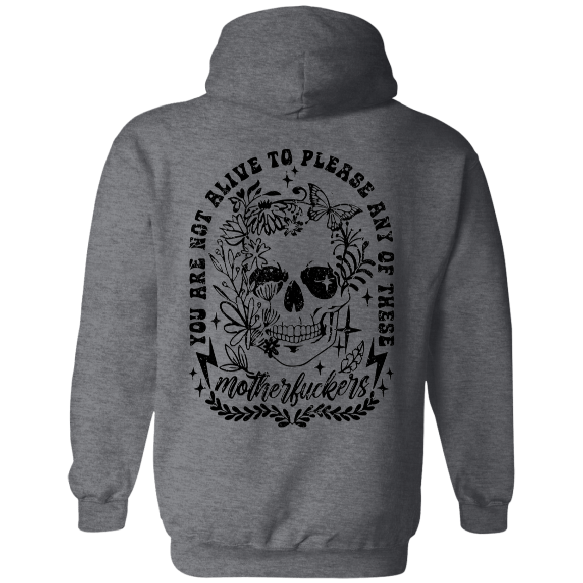 "You Are Not Alive to Please" Hoodie