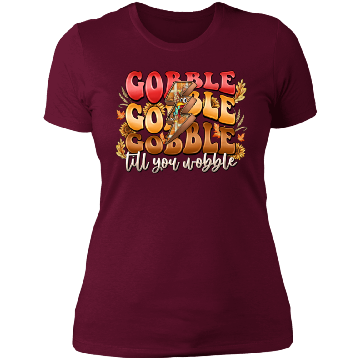 "Gobble, Gobble, Gobble, 'Til You Wobble" Ladies' Boyfriend T-Shirt